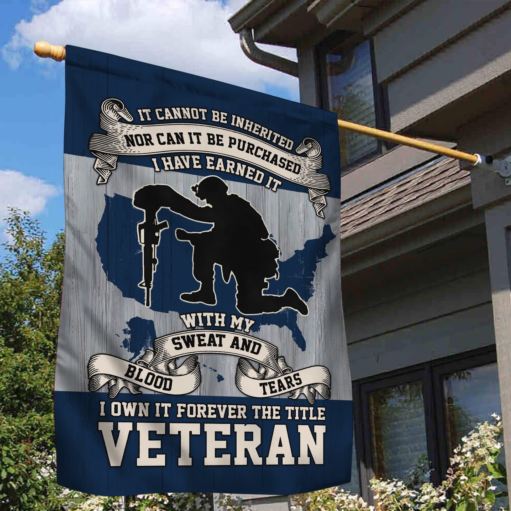 US Veteran Garden Flag - House Flag, I Have Earned It With My Blood Sweat And Tears VPVC101001